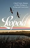 Aldo Leopold: A Sand County Almanac & Other Writings on Conservation and Ecology: (Library of America #238)