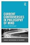 Current controversies in philosophy of mind