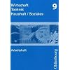 Wirtschaft -Technik - Haushalt Soziales Arbeitsheft 9. Neubearbeitung: Zum Lehrplan Wirtschaft � Technik � Haushalt/Soziales in Sachsen