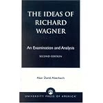 The Ideas of Richard Wagner, Second Edition; An Examination and Analysis book cover