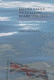 The British Navy's victualling board, 1793-1815 : management competence and incompetence