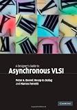 A Designer's Guide to Asynchronous VLSI
