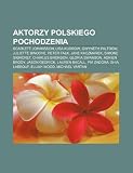 Aktorzy polskiego pochodzenia: Scarlett Johansson, Lisa Kudrow, Gwyneth Paltrow, Juliette Binoche, Peter Falk, Jane Kaczmarek, Simone Signoret (Polish Edition)