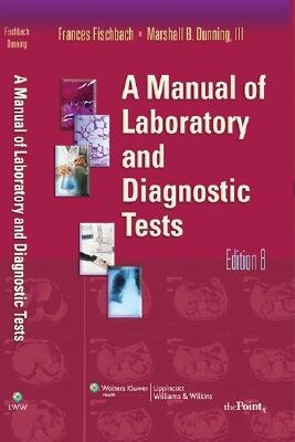 A Manual of Laboratory and Diagnostic Tests [MANUAL OF LAB and DIAGNOSTIC-8 E]