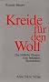 Kreide f�r den Wolf. Die t�dliche Illusion vom besiegten Sozialismus
