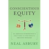 Conscientious Equity: An American Entrepreneur's Solutions to the World's Greatest Problems