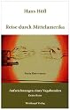 Reise durch Mittelamerika: Aufzeichnungen eines Vagabunden. Dritte Reise. Durch die L&auml;nder Mexiko - Belize - Guatemala - El Salvador - Honduras - Nicaragua - Costa Rica - Panama