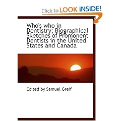Who's who in Dentistry; Biographical Sketches of Promonent Dentists in the United States and Canada