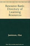 The resource bank : the directory of free or inexpensive teaching and learning resources provided by charities, public organisations, trade associations and industrial and commercial companies