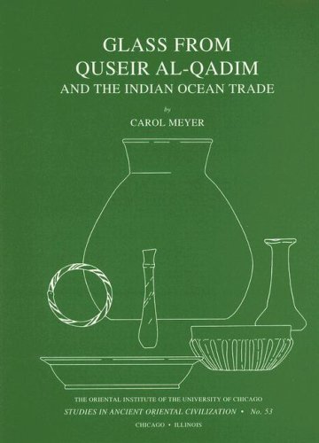 Glass from Quseir al-Qadim and the Indian Ocean Trade (Studies in Ancient Oriental Civilization)