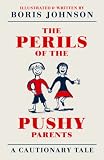 The perils of the pushy parents : a cautionary tale
