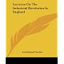 Lectures on the Industrial Revolution in England von Arnold Joseph Toynbee