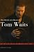 The Words and Music of Tom Waits (The Praeger Singer-Songwriter Collection)