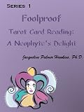Series 1 - Foolproof Tarot Card Reading: A Neophyte's Delight
