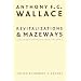 Revitalizations and Mazeways: Essays on Culture Change, Volume 1