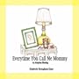 Every Time You Call Me Mommy-An Adoption Blessing