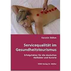Servicequalit�t im Gesundheitstourismus: Erfolgsfaktor f�r die deutschen Heilb�der und Kurorte