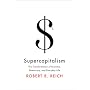 Supercapitalism: The Transformation of Business, Democracy, and Everyday Life (Borzoi Books)