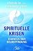 Spirituelle Krisen: Chancen der Selbstfindung