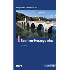 Bosnien-Herzegowina. Wegweiser zur Geschichte