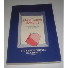 Das Ganze denken. Zur politischen Kultur der Gegenwart. Wirtschaftspolitische Gesellschaft von 1947.