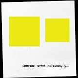 LCD Soundsystem - Someone Great