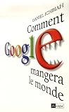 Comment Google mangera le monde