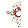 Comment Google mangera le monde de Daniel Ichbiah