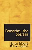 Pausanias, the Spartan: The Haunted and the Haunters; An Unfinished Histor