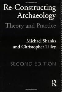 Image of Re-constructing Archaeology: Theory and Practice (New Studies in Archaeology)