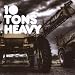 10 Tons Heavy