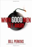 When Good Men Get Angry