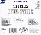 Click for more about Ethel Waters: Am I Blue.