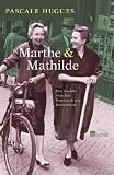 Produkt-Bild: Marthe und Mathilde: Eine Familie zwischen Frankreich und Deutschland