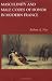 Masculinity and Male Codes of Honor in Modern France