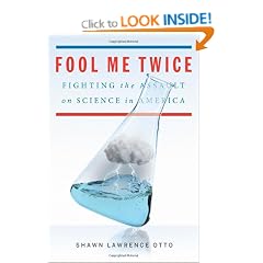 Fool Me Twice: Fighting the Assault on Science in America