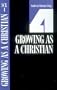 Growing As a Christian: Book 4 (Studies in Christian Living)