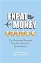 Expat Money: The Definitive Personal Finance Manual for Brits Abroad