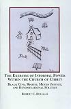 The Exercise of Informal Power Within the Church of Christ: Black Civil Rights, Muted Jistice, and Denominational Politics