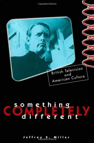 Something Completely Different: British Television And American Culture