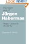 The Recent Work of Jürgen Habermas: Reason, Justice and Modernity
