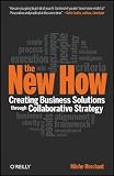 The New How: Creating Business Solutions Through Collaborative Strategy