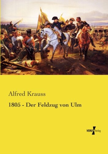 1805 - Der Feldzug von Ulm (Volume 1) (German Edition)