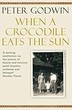 When a crocodile eats the sun : a memoir