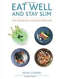 Eat well and stay slim : the essential cuisine minceur