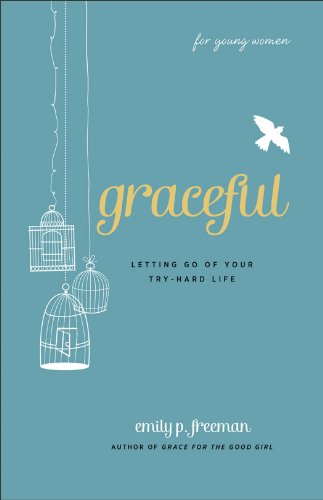 Graceful (For Young Women): Letting Go of Your Try-Hard Life