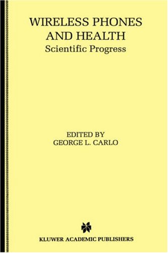 Wireless Phones and Health: Scientific Progress: Scientific Progress v. 1