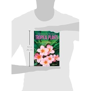 Gardener's Guide to Tropical Plants: Cool Ways to Add Hot Colors, Bold Foliage, and Striking Textures (Gardener's Guides)