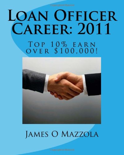 Loan Officer Career: 2011: Top 10% earn over $100,000.