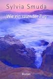 Wie ein rasender Zug (German Edition)